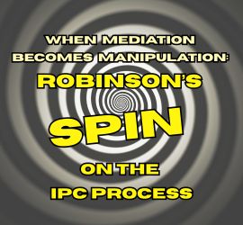 When Mediation Becomes Manipulation: Robinson's Spin on The IPC Process